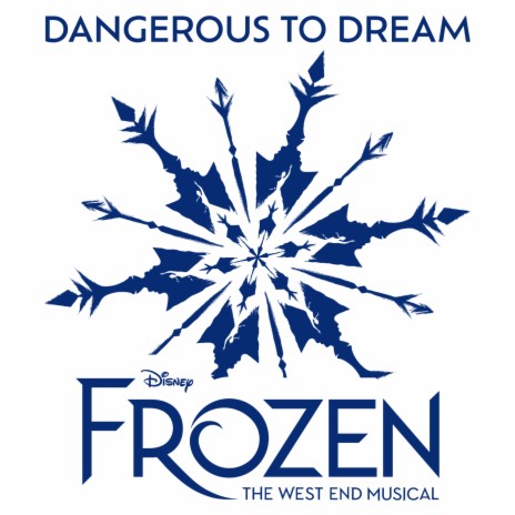 Dangerous to Dream (From "Frozen: The West End Musical") ft. Disney’s Frozen the Musical – London Cast cover art