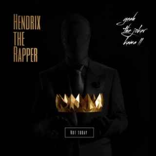 Hendrix the rapper - Not taday