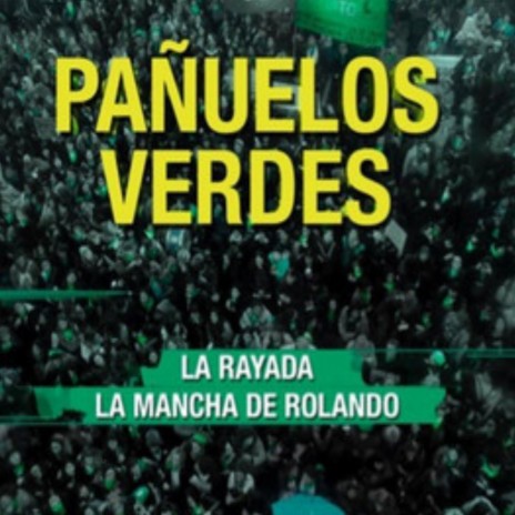 Pañuelos Verdes ft. La Rayada