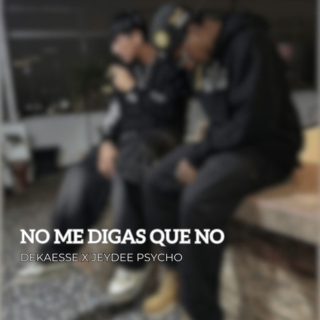 No me digas que no ft. JeyDee Psycho cover art