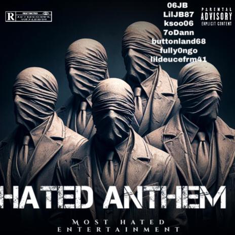 HATED ANTHEM ft. LilJb87, LilDeucefrm41, ButtonLand68, Ksoo06 & 7oDann cover art