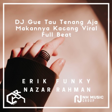 DJ Gue Tau Tenang Aja Makannya Kacang Viral Full Beat (Feat. NAZAR RAHMAN) ft. NAZAR RAHMAN cover art