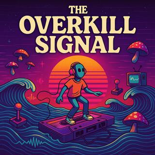 The Overkill Signal