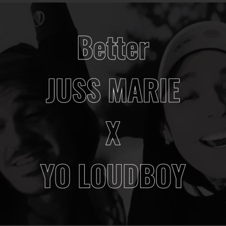 Better ft. Yo Loudboy