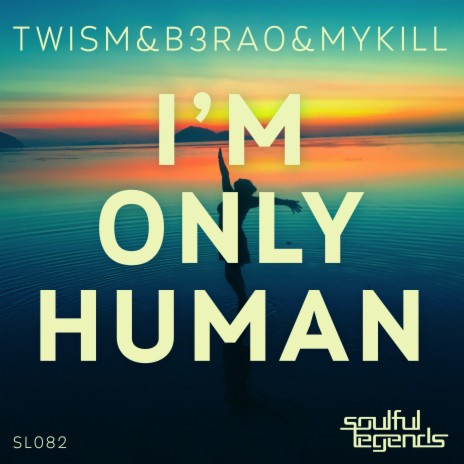 I'm Only Human (Original Mix) ft. B3RAO & Mykill