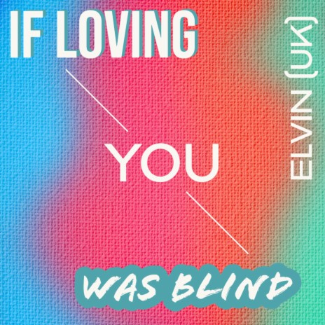 If Loving You Was Blind cover art
