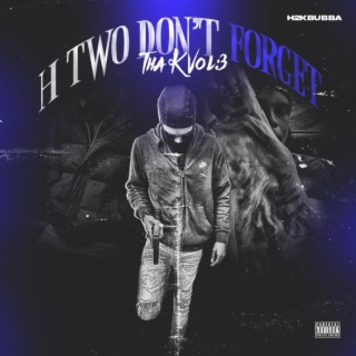H Two Don’t Forget Tha K Vol:3