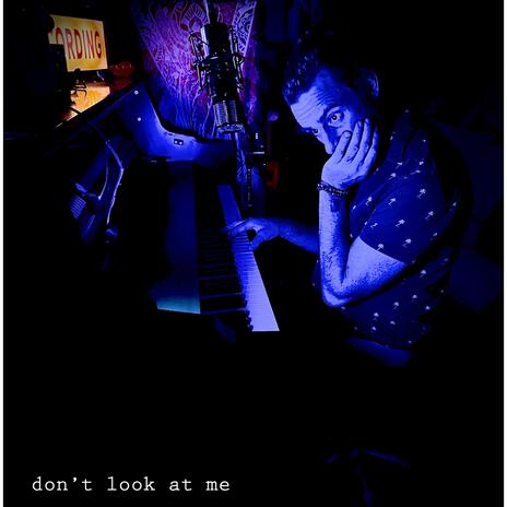 don't look at me