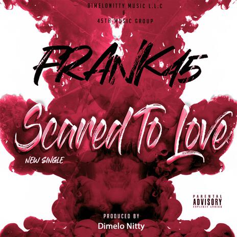 Scared to Love ft. Frank45 cover art