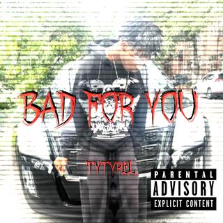 Bad For You