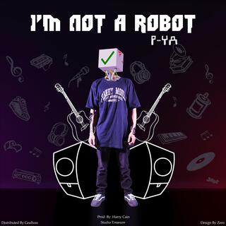 I'm Not A Robot