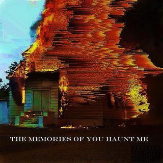 the memories of you haunt me