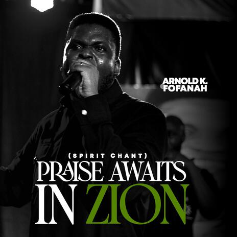 PRAISE AWAITS IN ZION