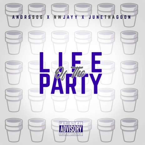 Life of the Party ft. June tha goon & NWJayy cover art