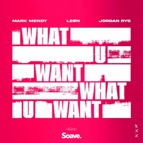 What U Want ft. Jordan Rys, LEØN, Leon Cebeci, Marco Chiavarini & Drake Maroc cover art