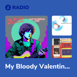 My Bloody Valentine Radio