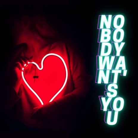 Nobody Wants You ft. Naskemusic cover art