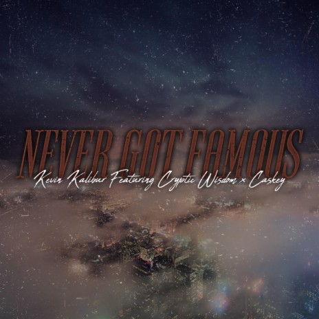Never Got Famous ft. Cryptic Wisdom & Caskey cover art