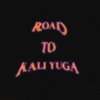 Road To Kali Yuga