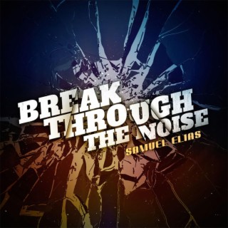 Break Through the Noise