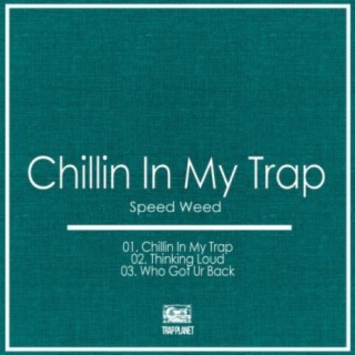 Chillin In My Trap