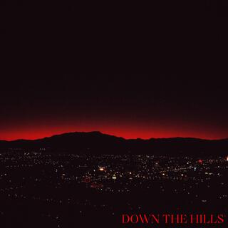 down the hills.