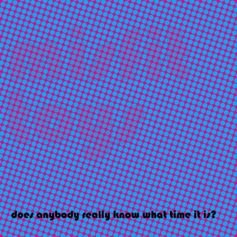 Geronimo's Cadillac: Does Anybody Really Know What Time It Is? cover art