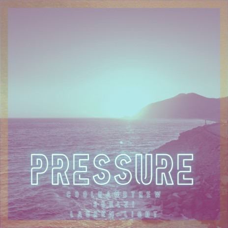 Pressure ft. Coolhandtrew & Lauren Light