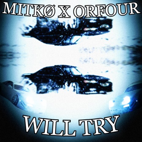 Will Try ft. orfour