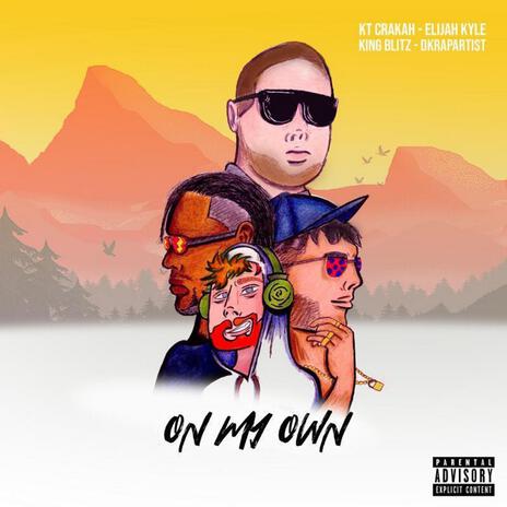 On My Own ft. Elijah Kyle, Dkrapartist & King Blitz