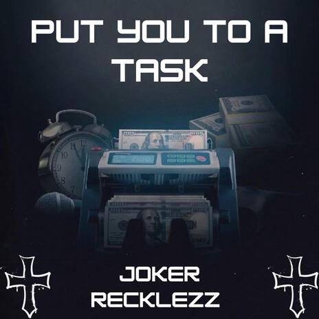 Put You To A Task