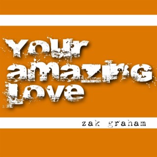 Your Amazing Love (feat. Mr. Kym McKandes & Will Harmony Hisee Lavette)