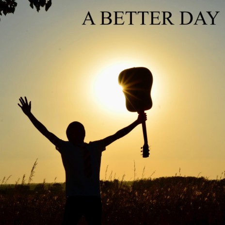 A BETTER DAY