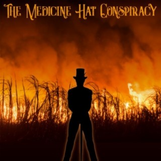 The Medicine Hat Conspiracy