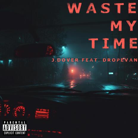 Waste My Time ft. dropevan cover art