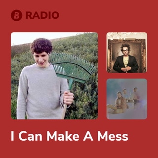I Can Make A Mess Radio