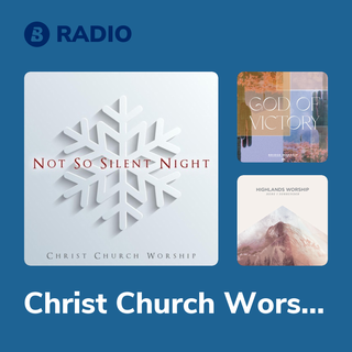 Christ Church Worship Radio