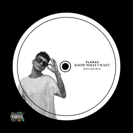 Know What I Want (Original Mix) cover art