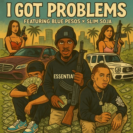 I Got Problems ft. Slim Soja & Blue Pesos