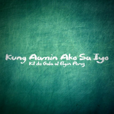 Kung Aamin Ako Sa Iyo ft. Elgin Perez cover art