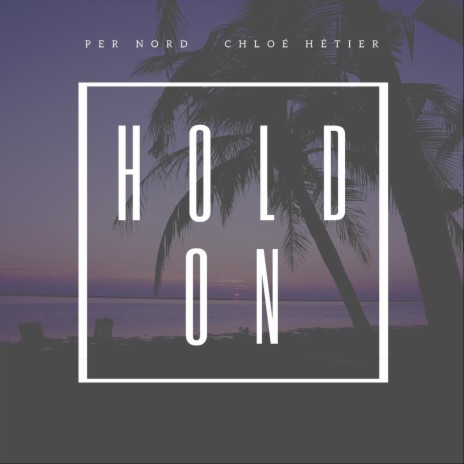 Hold On ft. Chloé Hétier