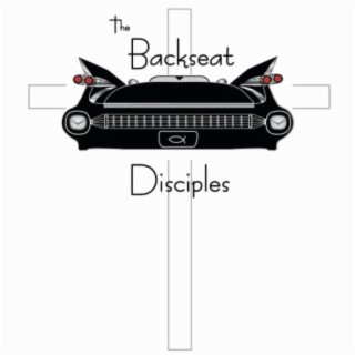The Backseat Disciples