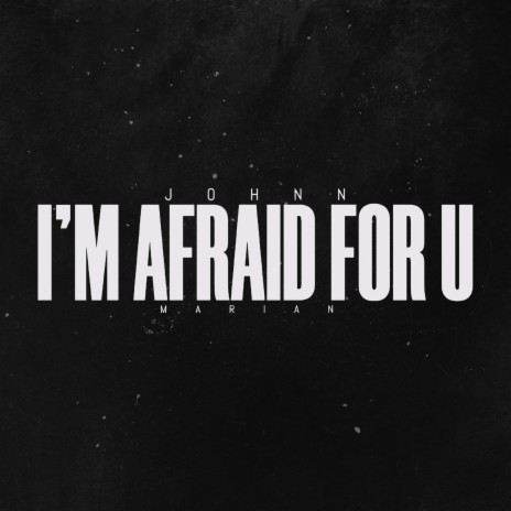i'm afraid for you cover art