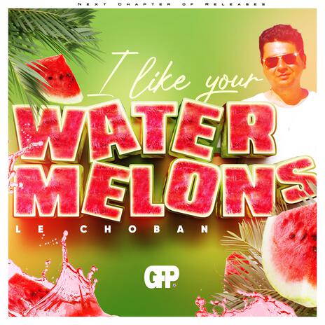 I like your Watermelons cover art