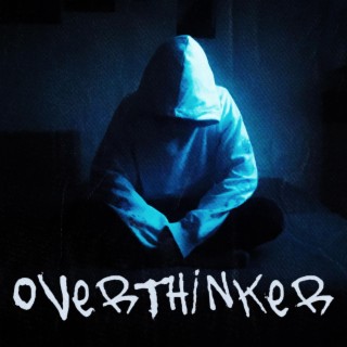 Overthinker
