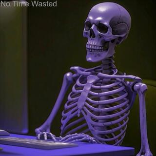 No Time Wasted
