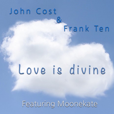 Love Is Divine ft. John Cost & Moonekate