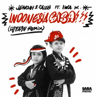 INDONESIA BISA !! (DJ Faith Remix) ft. Caleb Saba, Iwa K & DJ Faith cover art