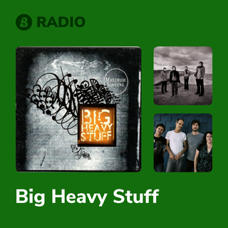 Big Heavy Stuff Radio