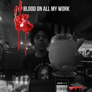 BLOOD ON ALL MY WORK cover art
